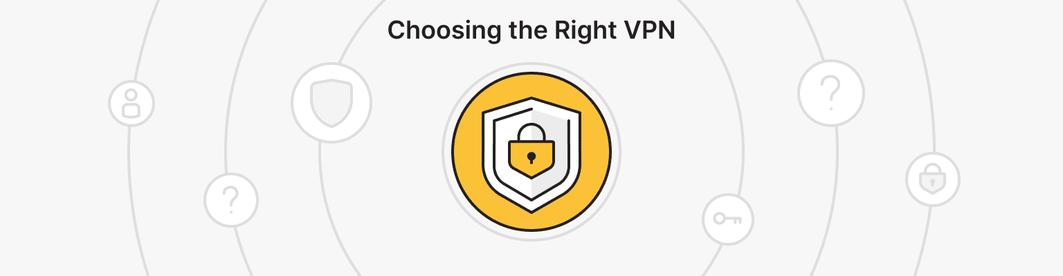 Choosing the Right VPN