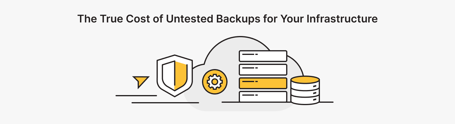 The Real Impact of Untested Backups on Infrastructure
